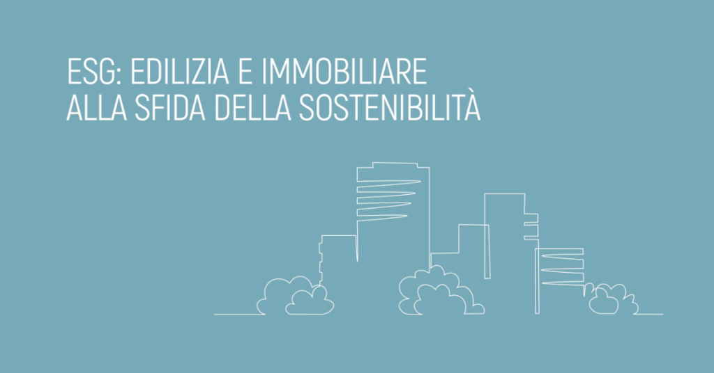 Esg Edilizia E Immobiliare Alla Sfida Della Sostenibilit