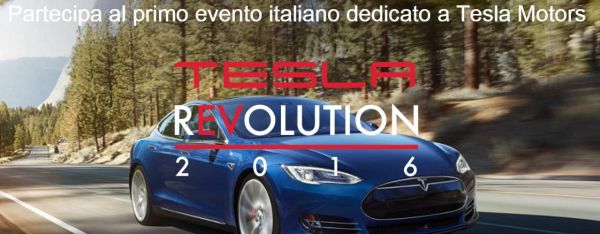 Tesla Revolution 2016, evento esclusivo per la mobilità elettrica e non solo!