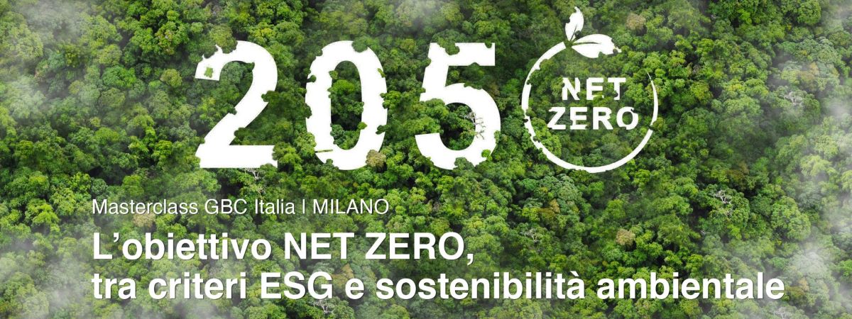 L’obiettivo NET ZERO, tra criteri ESG e sostenibilità ambientale. La masterclass di GBC